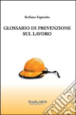 Glossario di prevenzione sul lavoro. E-book. Formato EPUB ebook