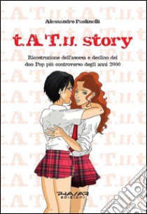 t.A.T.u story. E-book. Formato Mobipocket ebook di Alessandro Paolinelli