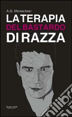 La terapia del bastardo di razza. E-book. Formato Mobipocket ebook