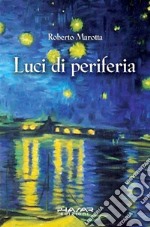 Luci di periferia. E-book. Formato Mobipocket ebook