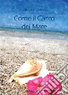 Come il canto del mare. E-book. Formato EPUB ebook di Alessia S. Lorenzi