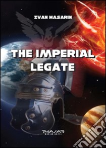 The imperial legate. E-book. Formato Mobipocket ebook di Ivan Masarin