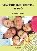 Vincere il diabete... si può. E-book. Formato Mobipocket