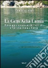 La Gens Aelia LamiaPersonaggi e monumenti del I sec. a.C. a Sperlonga Roma e Formia. E-book. Formato EPUB ebook