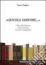 «Gentile Editore…»I libri della Sansoni nelle memorie dei suoi protagonisti. E-book. Formato EPUB ebook