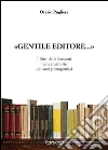 «Gentile Editore…»: I libri della Sansoni nelle memorie dei suoi protagonisti. E-book. Formato EPUB ebook di Orazio Pugliese