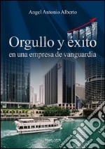 Orgullo y éxito en una empresa de vanguardia. E-book. Formato EPUB ebook