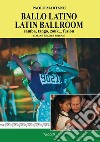 Ballo latino - Latin BallroomSamba, tango, zouk... fusion. E-book. Formato EPUB ebook