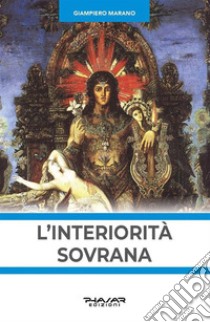 L'interiorità sovrana. E-book. Formato EPUB ebook di Giampiero Marano