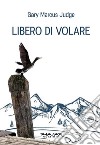 Libero di volare. E-book. Formato EPUB ebook di Gary Marcus Judge