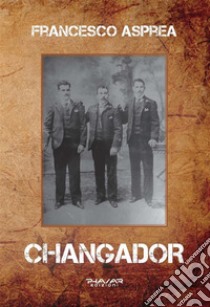 Changador. E-book. Formato EPUB ebook di Francesco Asprea