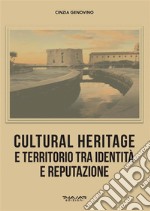 Cultural heritage e territorio tra identità e reputazione. E-book. Formato PDF ebook