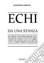 Echi da una stanza vuota. E-book. Formato EPUB ebook