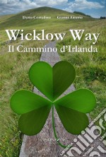 Wicklow WayIl Cammino d’Irlanda. E-book. Formato EPUB ebook