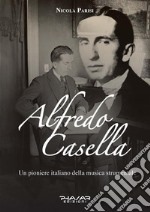 Alfredo CasellaUn pioniere italiano della musica strumentale. E-book. Formato EPUB ebook