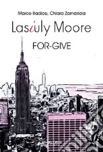 Lasiuly Moore. FOR-GIVE. E-book. Formato EPUB