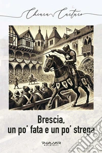 Brescia, un po' fata e un po' strega. E-book. Formato EPUB ebook