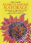 Alimentazione Naturale: Manuale pratico di igienismo-naturale. La rivoluzione vegetariana: mangiare bene per vivere meglio. E-book. Formato EPUB ebook di Vaccaro Valdo