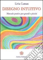 Disegno intuitivo: Manuale pratico per grandi e piccini. E-book. Formato EPUB