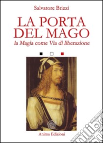 Porta del magoLa magia come via di liberazione. E-book. Formato PDF ebook di Brizzi Salvatore