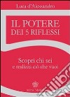 Potere dei 5 riflessi: Scopri chi sei e realizza ciò che vuoi. E-book. Formato EPUB ebook