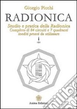 Radionica: Studio e pratica della radionica. Completo di 84 circuiti e 7 quadranti inediti pronti da utilizzare. E-book. Formato PDF ebook