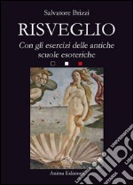 RisveglioCon esercizi delle antiche scuole esoteriche. E-book. Formato EPUB ebook