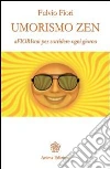Umorismo Zen: Afiorismi per sorridere ogni giorno. E-book. Formato PDF ebook di Fiori Fulvio