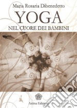 Yoga nel cuore dei bambini. E-book. Formato PDF ebook