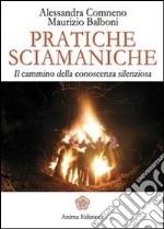 Pratiche sciamaniche: Il cammino della conoscenza silenziosa. E-book. Formato EPUB ebook