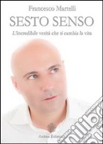 Sesto Senso: L'incredibile verità che ti cambia la vita. E-book. Formato EPUB ebook