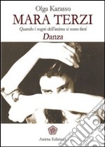 Mara Terzi: Quando i sogni dell'anima si son fatti Danza. E-book. Formato EPUB