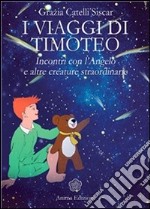 Viaggi di Timoteo (I): Incontri con l’Angelo e altre creature straordinarie. E-book. Formato EPUB ebook