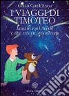 Viaggi di Timoteo (I): Incontri con l’Angelo e altre creature straordinarie. E-book. Formato EPUB ebook di Grazia Castelli Siscar