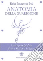 Anatomia della GuarigioneI sette principi della Nuova Medicina Integrata. E-book. Formato Mobipocket
