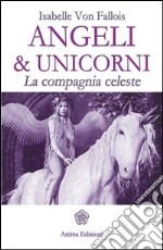 Angeli & unicorni: La compagnia celeste. E-book. Formato EPUB ebook