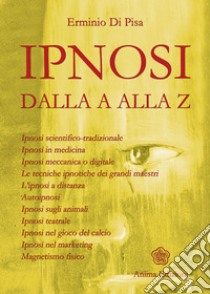 Ipnosidalla A alla Z. E-book. Formato EPUB ebook di Erminio Di Pisa