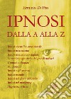 Ipnosidalla A alla Z. E-book. Formato EPUB ebook di Erminio Di Pisa