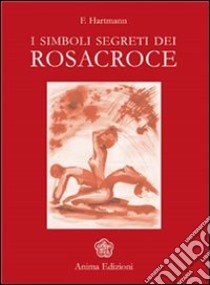 Simboli segreti dei Rosacroce (I). E-book. Formato EPUB ebook di Franz Hartmann