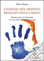 Enigma del destino rivelato dalla mano (L'): Trattato pratico di chiromanzia con uno studio sulle Stigmate Astrali. E-book. Formato EPUB ebook