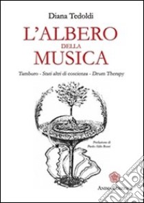 Albero della musica (L): Tamburo - Stati altri di coscienza - Drum Therapy. E-book. Formato PDF ebook di Tedoldi Diana