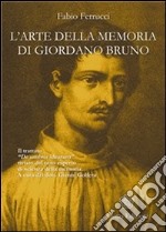 Arte della memoria di Giordano Bruno (L'): Il trattato «De umbris idearum» rivisto dal noto esperto di scienza della memoria. E-book. Formato EPUB ebook