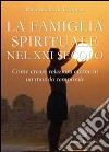 Famiglia Spirituale nel XXI secolo (La): Come creare relazioni eterne in un mondo temporale. E-book. Formato EPUB ebook