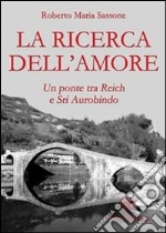 Ricerca dell'amore (La): Un ponte tra Reich e Sri Aurobindo. E-book. Formato EPUB ebook