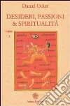 Desideri, passioni & spiritualità: L'unità dell'essere. E-book. Formato PDF ebook di Daniel Oldier