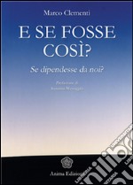 E se fosse così?: Se dipendesse da noi?. E-book. Formato PDF ebook