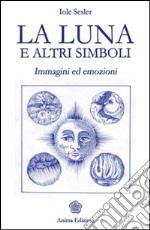 Luna e altri simboli (La): Immagini ed emozioni. E-book. Formato PDF ebook