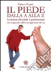 Piede dalla A alla Z (Il): La lettura del piede o podomanzia - Con un’appendice sulla lettura degli occhi e del viso. E-book. Formato EPUB ebook di Franco Copes