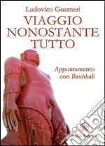 Viaggio nonostante tutto: Appuntamento con Bauhbali. E-book. Formato PDF