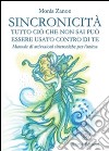 Sincronicità: Tutto ciò che non sai può essere usato contro di te. Manuale di attivazioni sincroniche per l'anima. E-book. Formato EPUB ebook